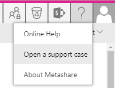 "Open a support case" only shown to MetaShare administrators